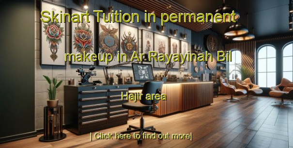 Skinart Tuition in permanent makeup in Ar Rayayinah Bil Hajir area-United Kingdom