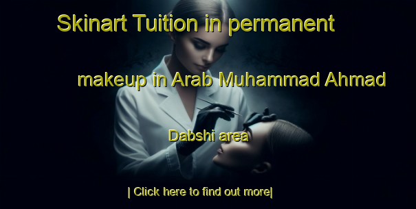 Skinart Tuition in permanent makeup in Arab Muhammad Ahmad Dabshi area-United Kingdom