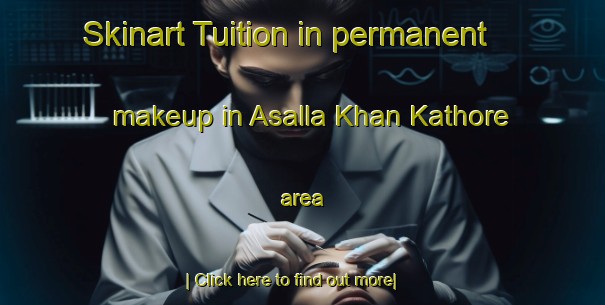 Skinart Tuition in permanent makeup in Asalla Khan Kathore area-United Kingdom