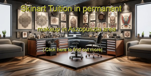 Skinart Tuition in permanent makeup in Aszopuszta area-United Kingdom