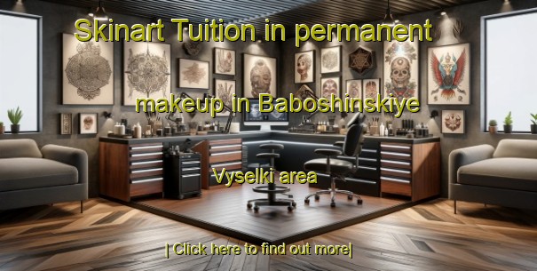 Skinart Tuition in permanent makeup in Baboshinskiye Vyselki area-United Kingdom