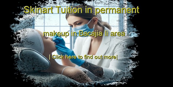 Skinart Tuition in permanent makeup in Bacajia Ii area-United Kingdom