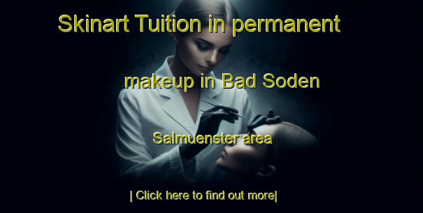 Skinart Tuition in permanent makeup in Bad Soden Salmuenster area-United Kingdom