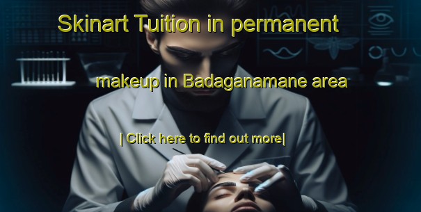 Skinart Tuition in permanent makeup in Badaganamane area-United Kingdom