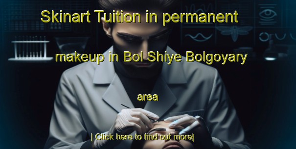 Skinart Tuition in permanent makeup in Bol Shiye Bolgoyary area-United Kingdom