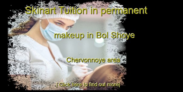 Skinart Tuition in permanent makeup in Bol Shoye Chervonnoye area-United Kingdom