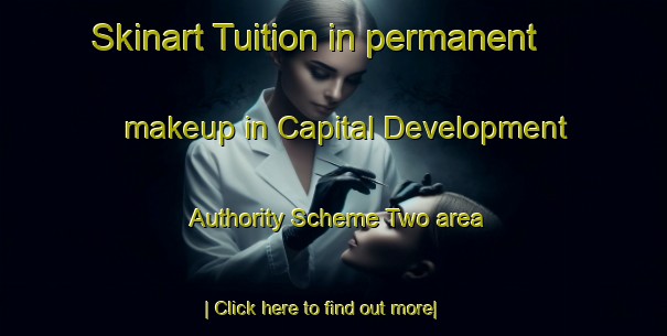 Skinart Tuition in permanent makeup in Capital Development Authority Scheme Two area-United Kingdom