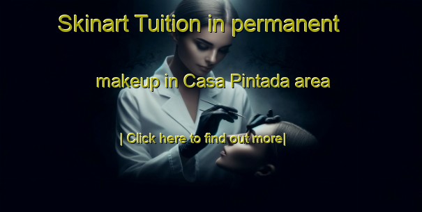 Skinart Tuition in permanent makeup in Casa Pintada area-United Kingdom