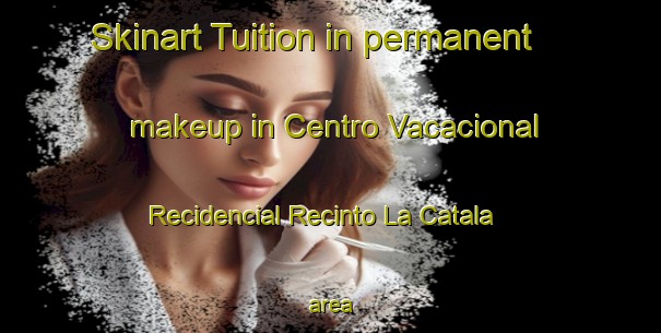 Skinart Tuition in permanent makeup in Centro Vacacional Recidencial Recinto La Catala area-United Kingdom