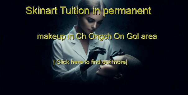 Skinart Tuition in permanent makeup in Ch Ongch On Gol area-United Kingdom