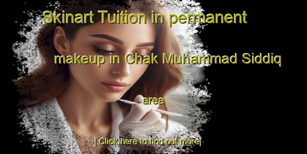 Skinart Tuition in permanent makeup in Chak Muhammad Siddiq area-United Kingdom