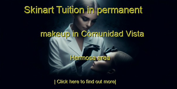 Skinart Tuition in permanent makeup in Comunidad Vista Hermosa area-United Kingdom