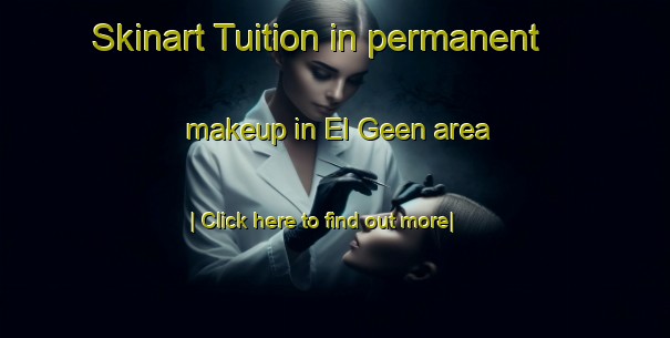 Skinart Tuition in permanent makeup in El Geen area-United Kingdom