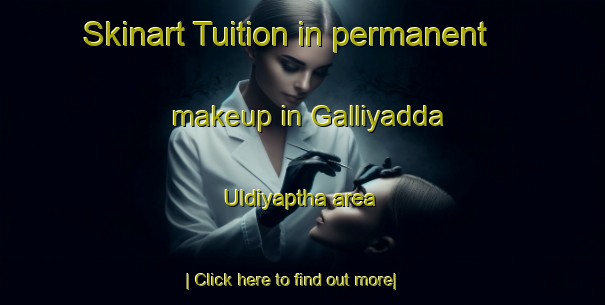 Skinart Tuition in permanent makeup in Galliyadda Uldiyaptha area-United Kingdom