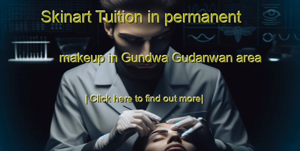 Skinart Tuition in permanent makeup in Gundwa Gudanwan area-United Kingdom