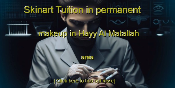 Skinart Tuition in permanent makeup in Hayy Al Matallah area-United Kingdom