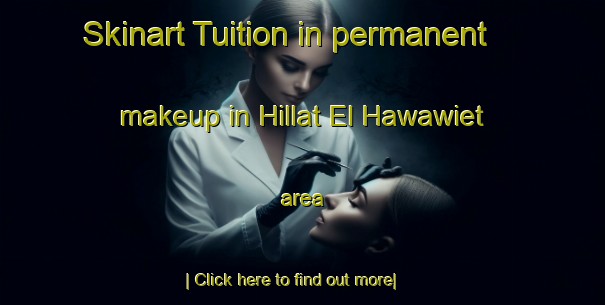 Skinart Tuition in permanent makeup in Hillat El Hawawiet area-United Kingdom