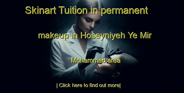 Skinart Tuition in permanent makeup in Hoseyniyeh Ye Mir Mohammad area-United Kingdom