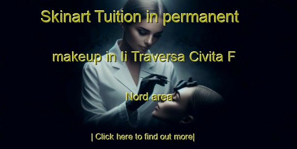 Skinart Tuition in permanent makeup in Ii Traversa Civita F  Nord area-United Kingdom