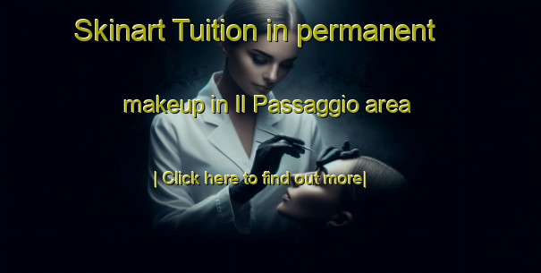 Skinart Tuition in permanent makeup in Il Passaggio area-United Kingdom