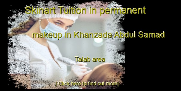 Skinart Tuition in permanent makeup in Khanzada Abdul Samad Talab area-United Kingdom