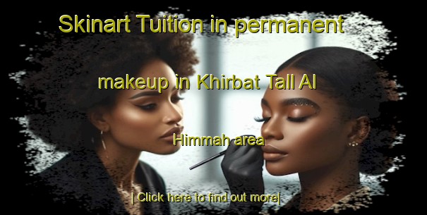 Skinart Tuition in permanent makeup in Khirbat Tall Al Himmah area-United Kingdom