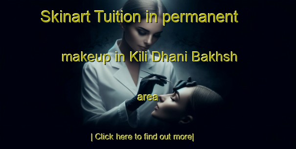 Skinart Tuition in permanent makeup in Kili Dhani Bakhsh area-United Kingdom