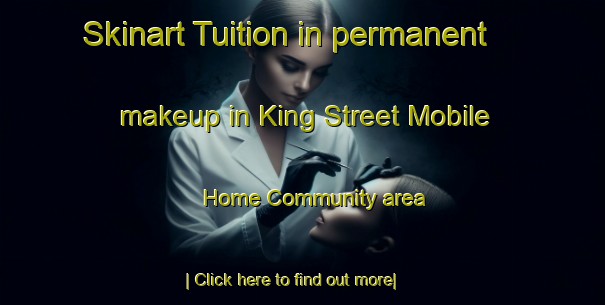 Skinart Tuition in permanent makeup in King Street Mobile Home Community area-United Kingdom