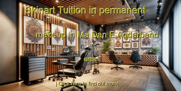 Skinart Tuition in permanent makeup in Ma Dan E Aqdarband area-United Kingdom