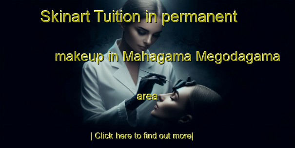 Skinart Tuition in permanent makeup in Mahagama Megodagama area-United Kingdom