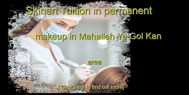 Skinart Tuition in permanent makeup in Mahalleh Ye Gol Kan area-United Kingdom