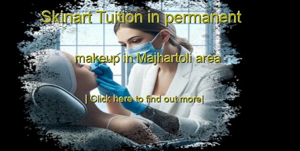 Skinart Tuition in permanent makeup in Majhartoli area-United Kingdom