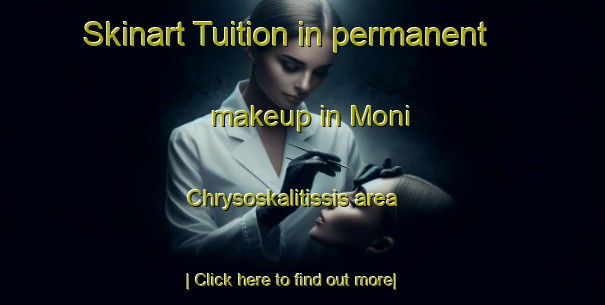 Skinart Tuition in permanent makeup in Moni Chrysoskalitissis area-United Kingdom