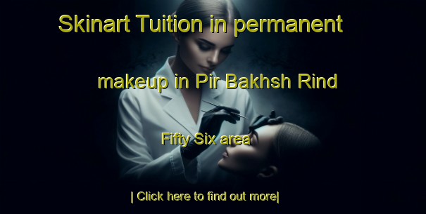 Skinart Tuition in permanent makeup in Pir Bakhsh Rind Fifty Six area-United Kingdom