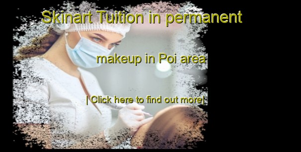 Skinart Tuition in permanent makeup in Poi area-United Kingdom