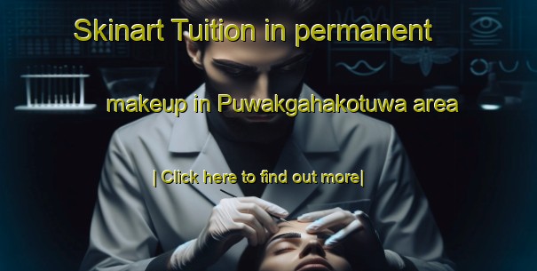 Skinart Tuition in permanent makeup in Puwakgahakotuwa area-United Kingdom