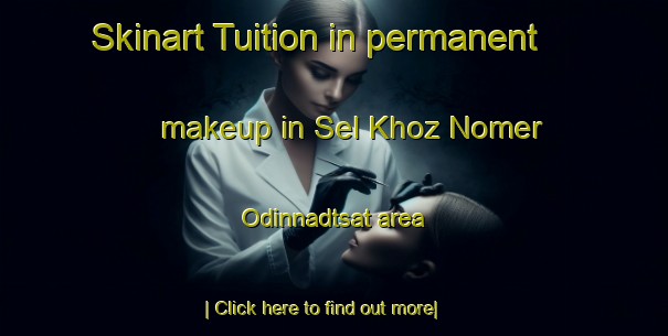 Skinart Tuition in permanent makeup in Sel Khoz Nomer Odinnadtsat area-United Kingdom