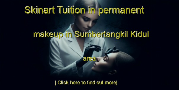 Skinart Tuition in permanent makeup in Sumbertangkil Kidul area-United Kingdom