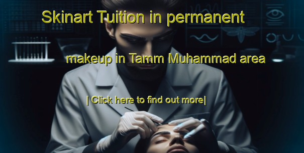 Skinart Tuition in permanent makeup in Tamm Muhammad area-United Kingdom