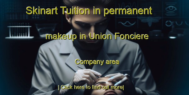 Skinart Tuition in permanent makeup in Union Fonciere Company area-United Kingdom