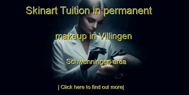 Skinart Tuition in permanent makeup in Villingen Schwenningen area-United Kingdom