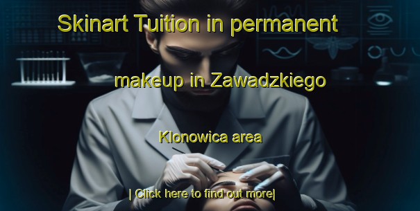 Skinart Tuition in permanent makeup in Zawadzkiego Klonowica area-United Kingdom