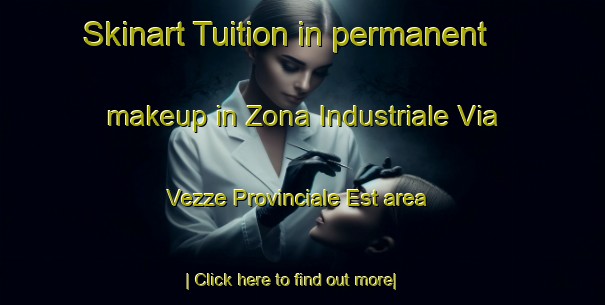 Skinart Tuition in permanent makeup in Zona Industriale Via Vezze Provinciale Est area-United Kingdom