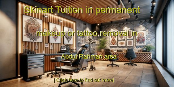 Skinart Tuition in permanent makeup or tattoo removal in Abdul Rahman area-United Kingdom