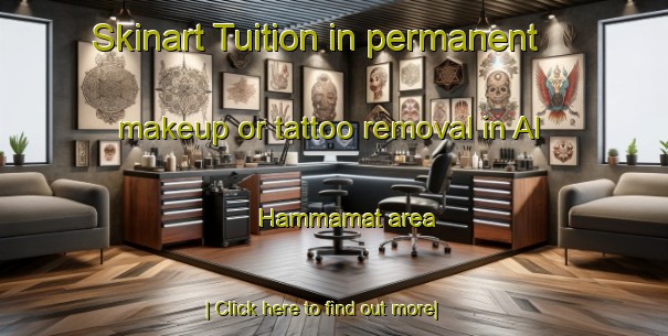 Skinart Tuition in permanent makeup or tattoo removal in Al Hammamat area-United Kingdom