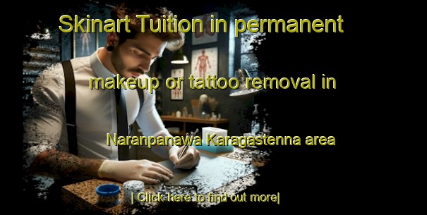 Skinart Tuition in permanent makeup or tattoo removal in Naranpanawa Karagastenna area-United Kingdom