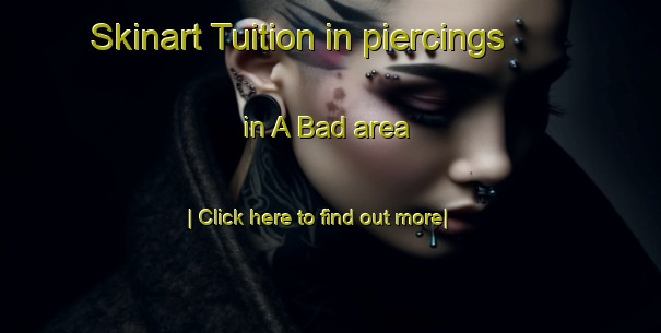 Skinart Tuition in piercings in A Bad area-United Kingdom