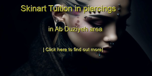 Skinart Tuition in piercings in Ab Duziyeh area-United Kingdom