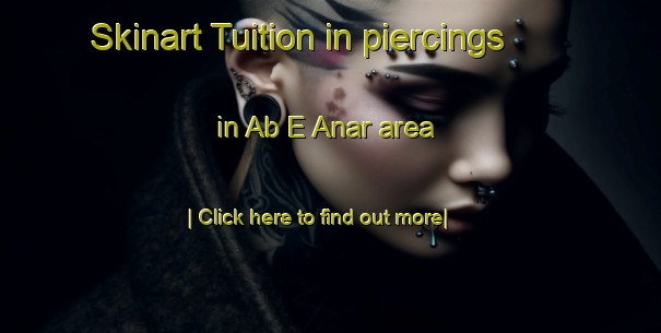 Skinart Tuition in piercings in Ab E Anar area-United Kingdom