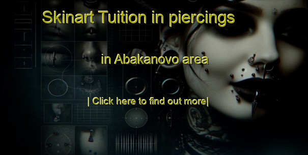 Skinart Tuition in piercings in Abakanovo area-United Kingdom